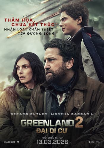 GREENLAND 2: ĐẠI DI CƯ (T13)